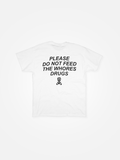 PLEASE DO NOT FEED THE WHORES DRUGS Tee White/Black