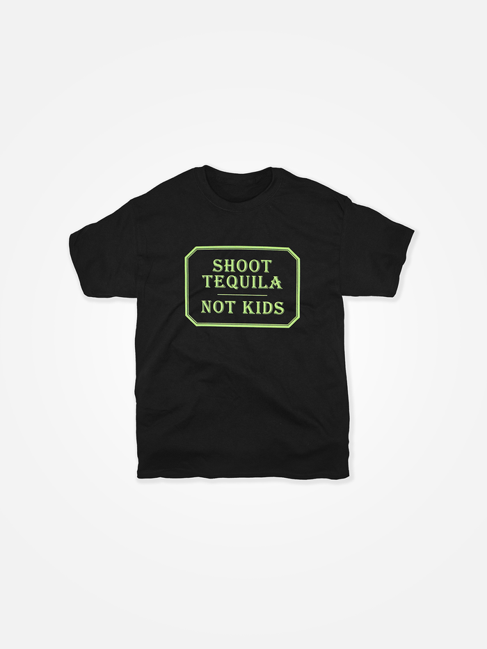 SHOOT TEQUILA NOT KIDS Tee Black/Green